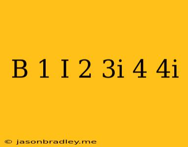 (b) (1-i)(2+3i)(4-4i)