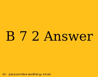 (b-7)2 Answer