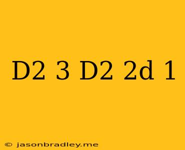 (d^2+3)(d^2+2d+1)=