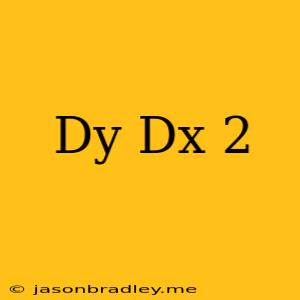 (dy/dx)^2