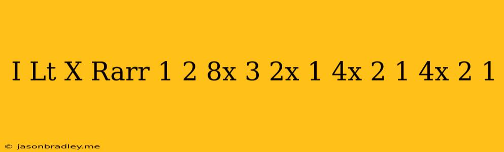 (i) Lt_(x Rarr 1)/(2))((8x-3)/(2x-1)-(4x^(2)+1)/(4x^(2)-1))