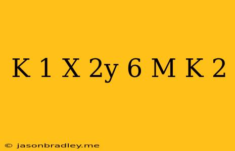 (k+1)x+2y=6 M=k-2