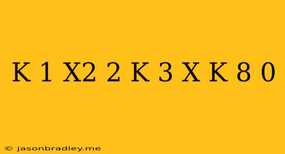 (k+1)x^2+2(k+3)x+(k+8)=0