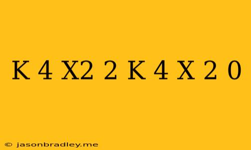 (k-4)x^2+2(k-4)x+2=0