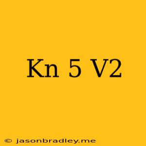 (kn)^-5/v^2