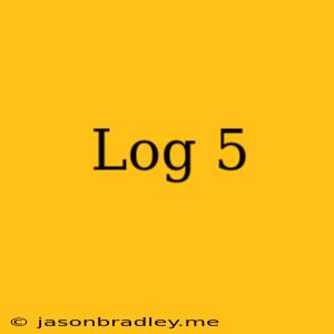 (log)5