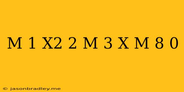 (m+1)x2+2(m+3)x+(m+8)=0