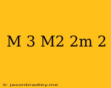 (m+3)(m^2-2m+2)