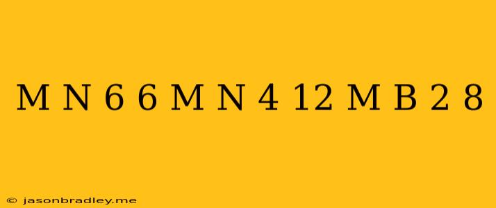 (m-n)^6-6(m-n)^4+12(m-b)^2-8