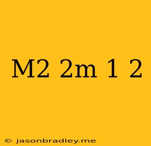 (m2-2m-1)2