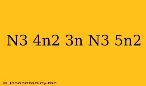 (n^3+4n^2+3n)(n^3+5n^2)