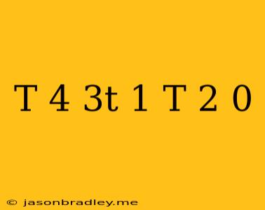 (t-4)(3t+1)(t+2)=0