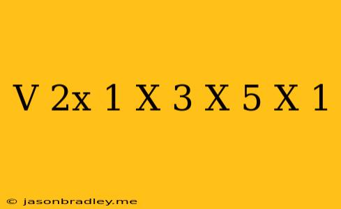 (v) (2x-1)(x-3)=(x+5)(x-1)