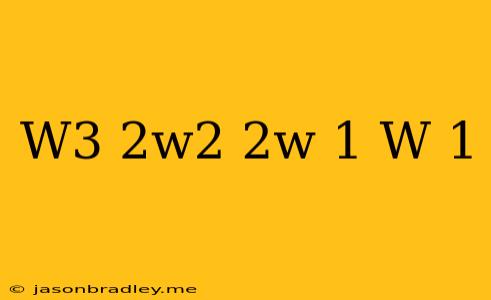 (w^3-2w^2-2w+1)/(w-1)