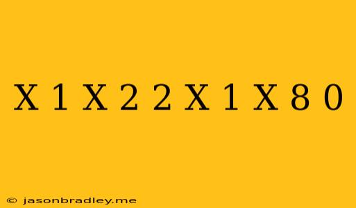 (x+1/x)^2+2(x+1/x)-8=0