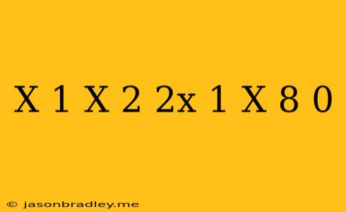 (x+1/x)^2+2x+1/x)-8=0