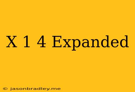 (x+1)^4 Expanded