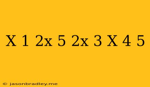 (x+1)(2x+5)=(2x+3)(x-4)+5