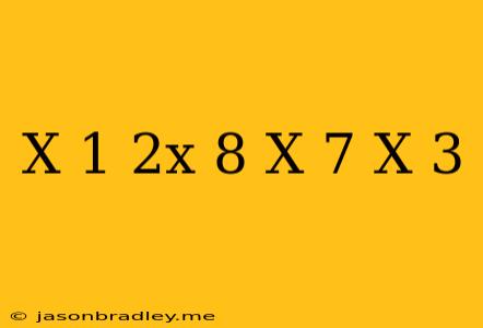 (x+1)(2x+8)=(x+7)(x+3)