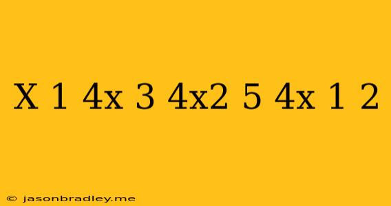 (x+1)(4x-3)-4x^2+5/4x+1=2