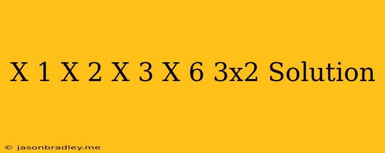 (x+1)(x+2)(x+3)(x+6)-3x^2 Solution