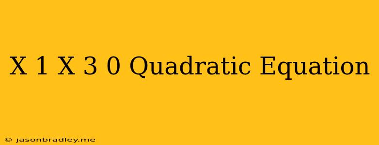 (x+1)(x+3)=0 Quadratic Equation