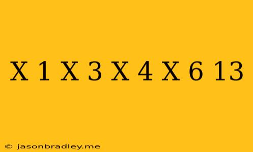 (x+1)(x+3)(x-4)(x-6)+13