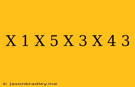 (x+1)(x+5)=(x+3)(x-4)+3