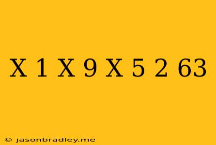 (x+1)(x+9)(x+5)^2+63