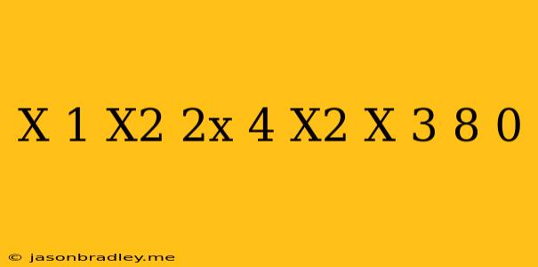 (x+1)(x^2+2x+4)-x^2(x+3)+8=0