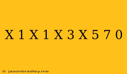 (x+1)(x-1)(x+3)(x+5)+7=0