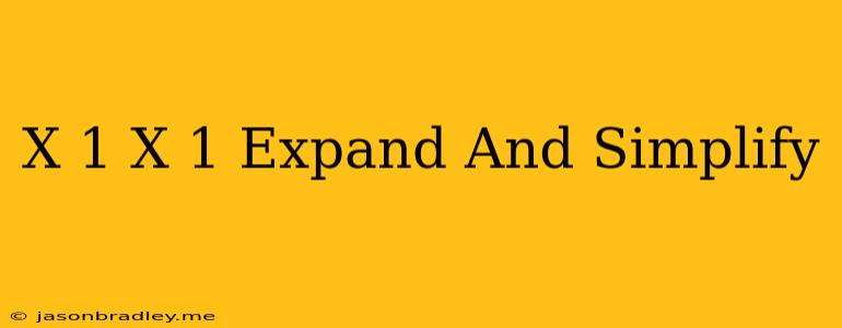 (x+1)(x-1) Expand And Simplify