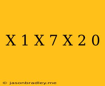 (x+1)(x-7)(x-2)=0