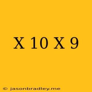 (x+10)(x-9)