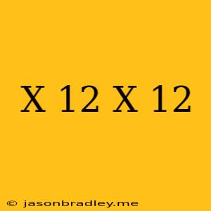 (x+12)(x-12)