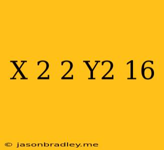 (x+2)^2+y^2=16