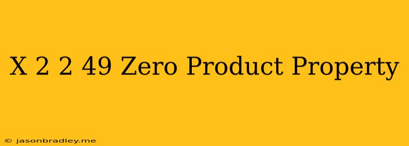 (x+2)^2=49 Zero Product Property