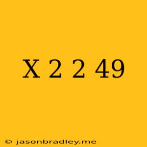 (x+2)^2=49