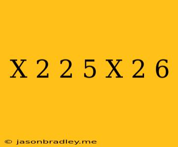 (x+2)^2-5(x+2)+6