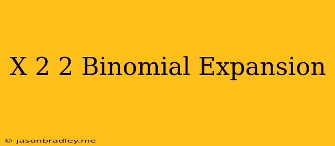 (x+2)^2 Binomial Expansion