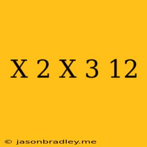 (x+2)(x+3)=12