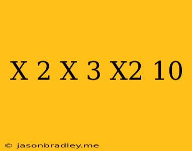 (x+2)(x+3)=x^2-10