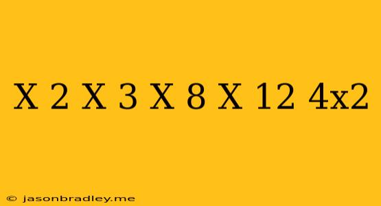 (x+2)(x+3)(x+8)(x+12)=4x^2