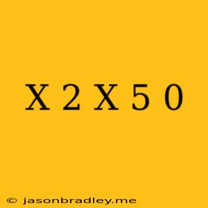 (x+2)(x+5)=0