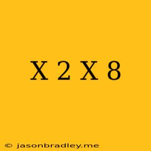 (x+2)(x+8)