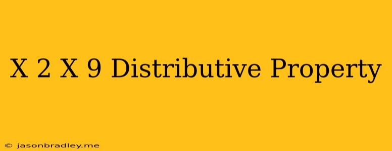 (x+2)(x+9) Distributive Property