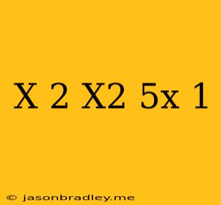 (x+2)(x^2+5x+1)