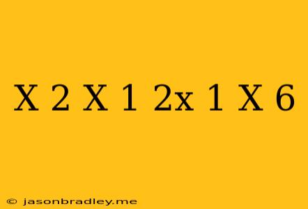 (x+2)(x−1)(2x+1)(x+6)