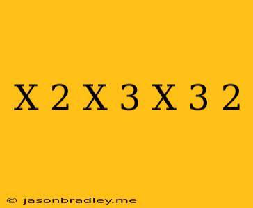 (x+2)(x-3)=(x-3)^2