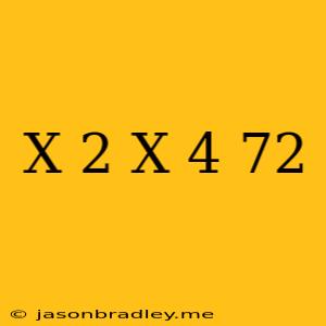 (x+2)(x-4)=72